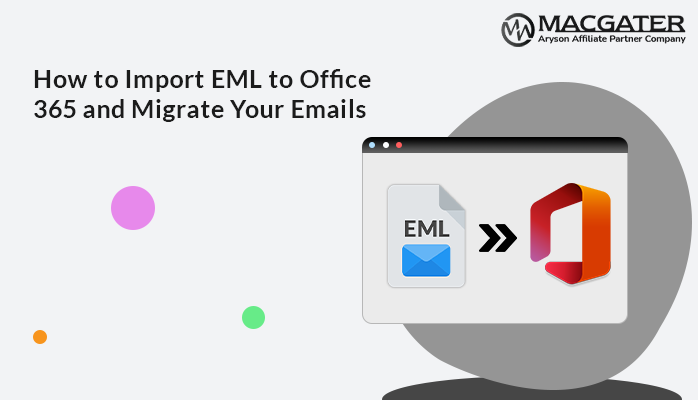 Eml How to Import EML to Office 365 and Migrate Your Emails
